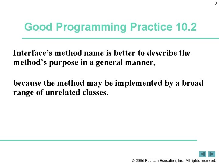 3 Good Programming Practice 10. 2 Interface’s method name is better to describe the