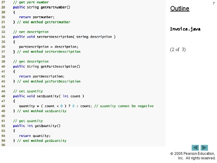 Outline 7 Invoice. java (2 of 3) 2005 Pearson Education, Inc. All rights reserved.