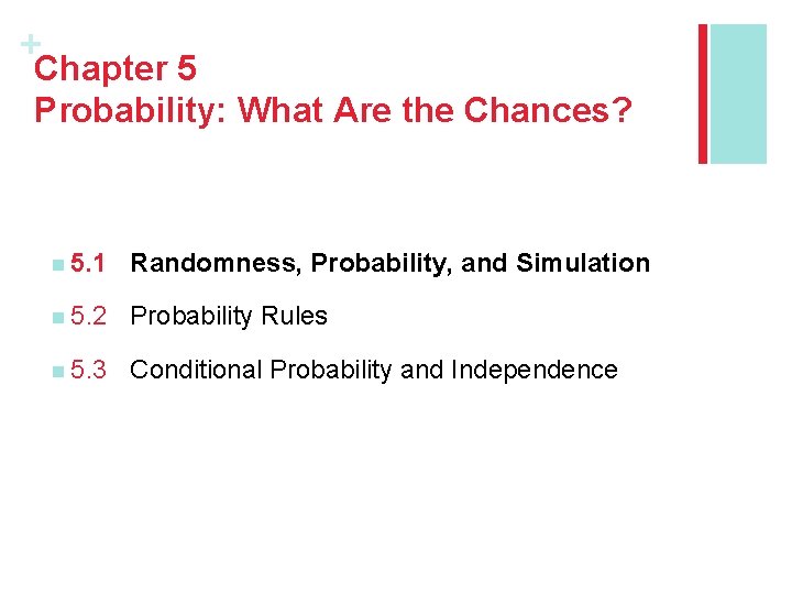 + Chapter 5 Probability: What Are the Chances? n 5. 1 Randomness, Probability, and