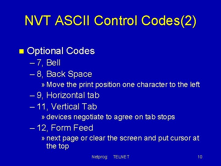 NVT ASCII Control Codes(2) n Optional Codes – 7, Bell – 8, Back Space