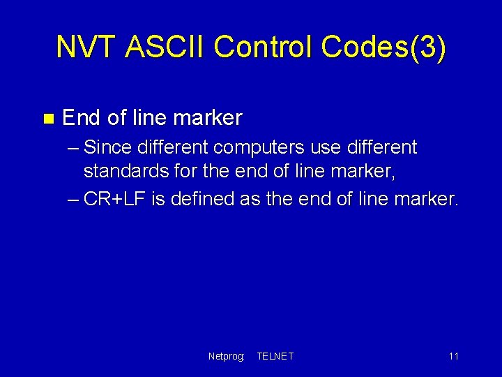 NVT ASCII Control Codes(3) n End of line marker – Since different computers use