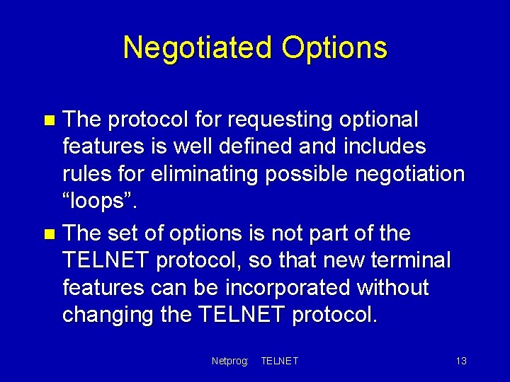 Negotiated Options The protocol for requesting optional features is well defined and includes rules