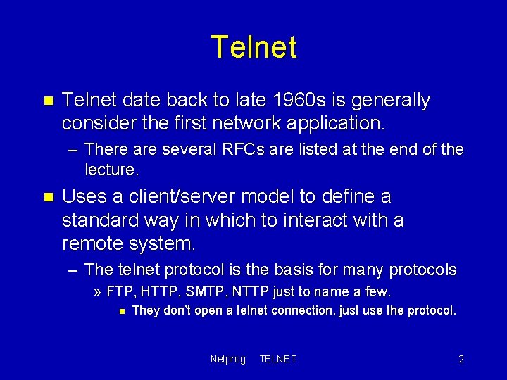 Telnet n Telnet date back to late 1960 s is generally consider the first