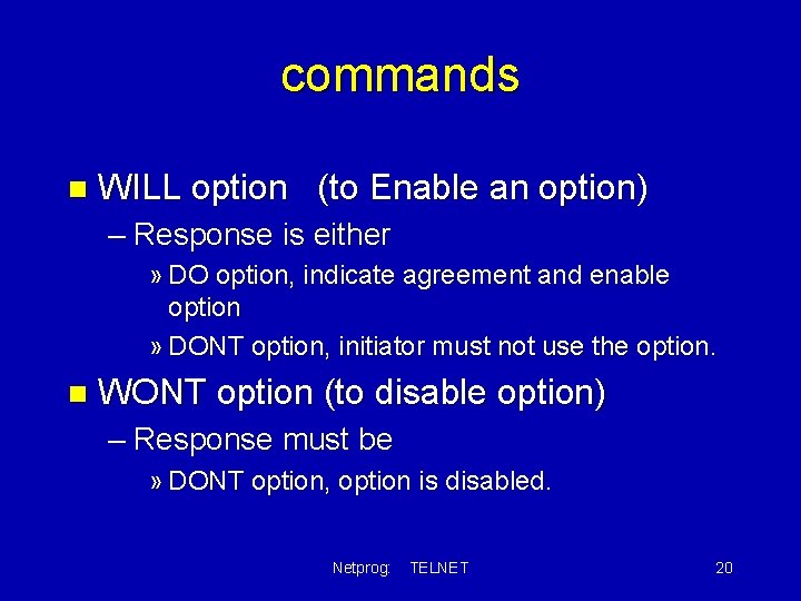 commands n WILL option (to Enable an option) – Response is either » DO