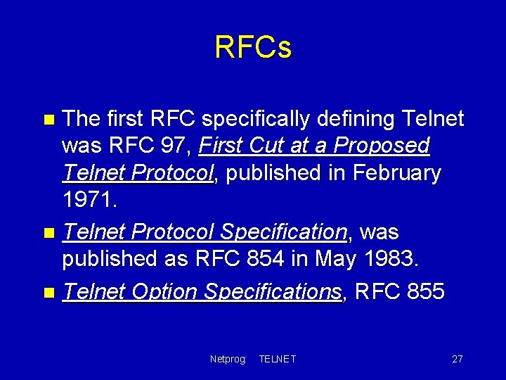 RFCs The first RFC specifically defining Telnet was RFC 97, First Cut at a