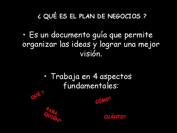 ¿ QUÉ ES EL PLAN DE NEGOCIOS ? • Es un documento guía que