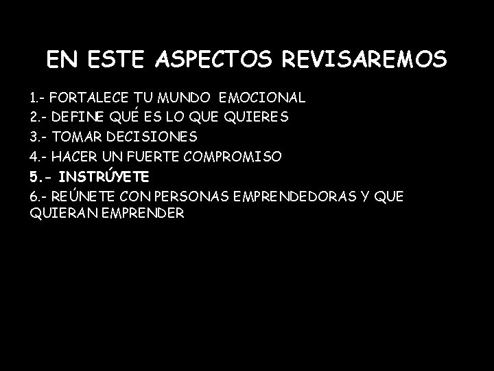 EN ESTE ASPECTOS REVISAREMOS 1. - FORTALECE TU MUNDO EMOCIONAL 2. - DEFINE QUÉ