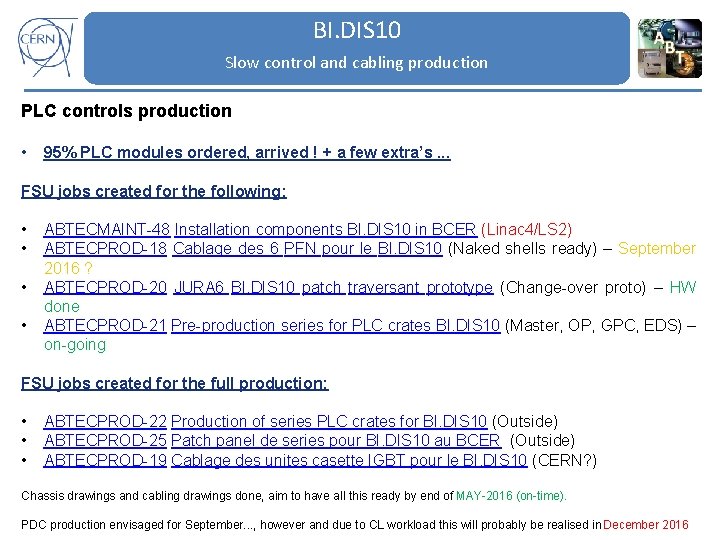BI. DIS 10 Slow control and cabling production PLC controls production • 95% PLC