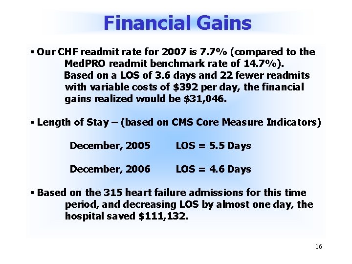 Financial Gains § Our CHF readmit rate for 2007 is 7. 7% (compared to