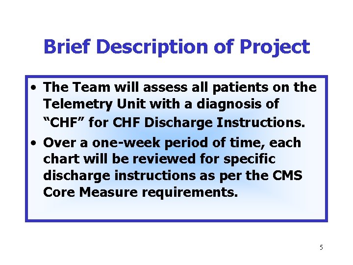 Brief Description of Project • The Team will assess all patients on the Telemetry