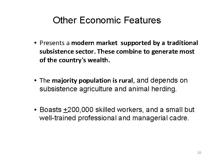 Other Economic Features • Presents a modern market supported by a traditional subsistence sector.