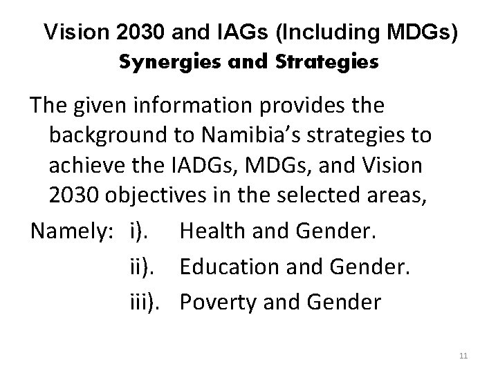Vision 2030 and IAGs (Including MDGs) Synergies and Strategies The given information provides the