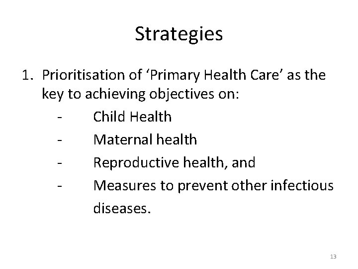 Strategies 1. Prioritisation of ‘Primary Health Care’ as the key to achieving objectives on: