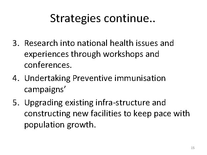 Strategies continue. . 3. Research into national health issues and experiences through workshops and