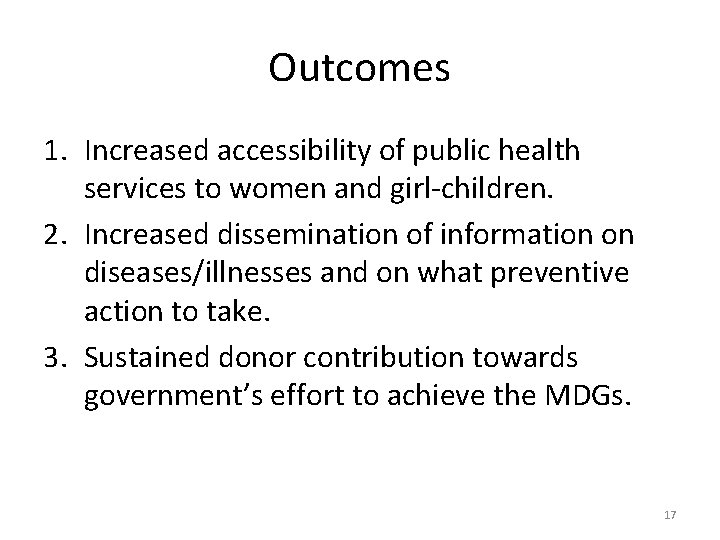 Outcomes 1. Increased accessibility of public health services to women and girl-children. 2. Increased