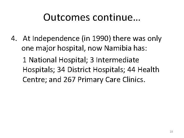 Outcomes continue… 4. At Independence (in 1990) there was only one major hospital, now