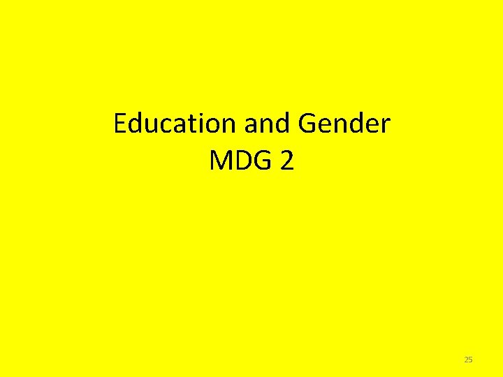 Education and Gender MDG 2 25 