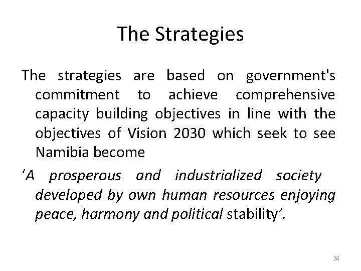 The Strategies The strategies are based on government's commitment to achieve comprehensive capacity building