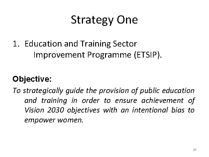 Strategy One 1. Education and Training Sector Improvement Programme (ETSIP). Objective: To strategically guide