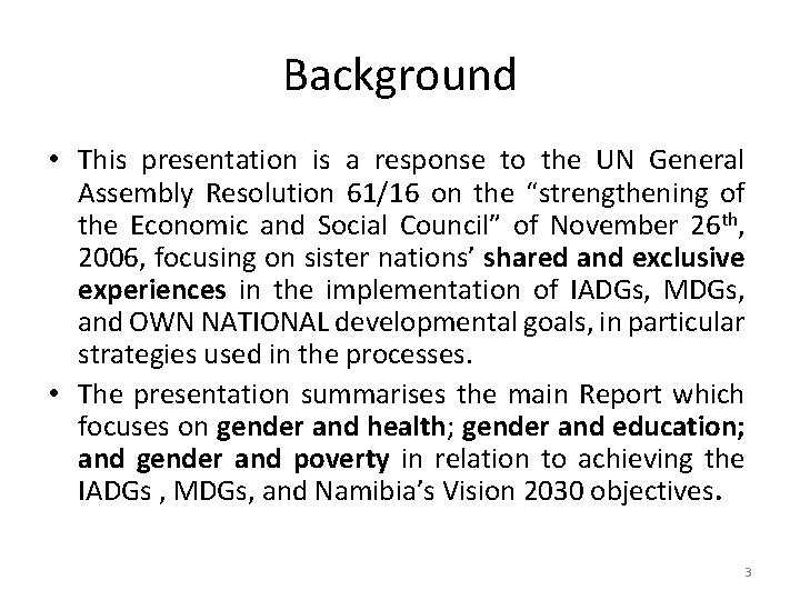 Background • This presentation is a response to the UN General Assembly Resolution 61/16