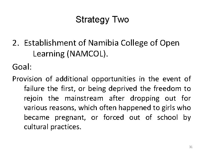 Strategy Two 2. Establishment of Namibia College of Open Learning (NAMCOL). Goal: Provision of