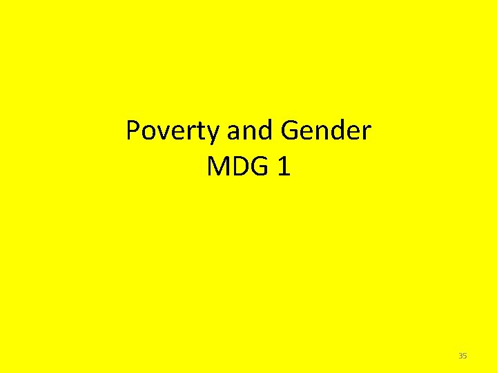 Poverty and Gender MDG 1 35 