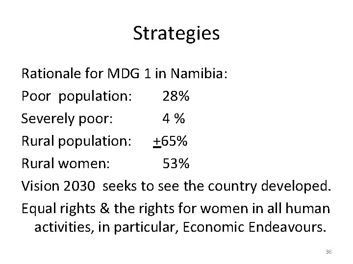 Strategies Rationale for MDG 1 in Namibia: Poor population: 28% Severely poor: 4% Rural