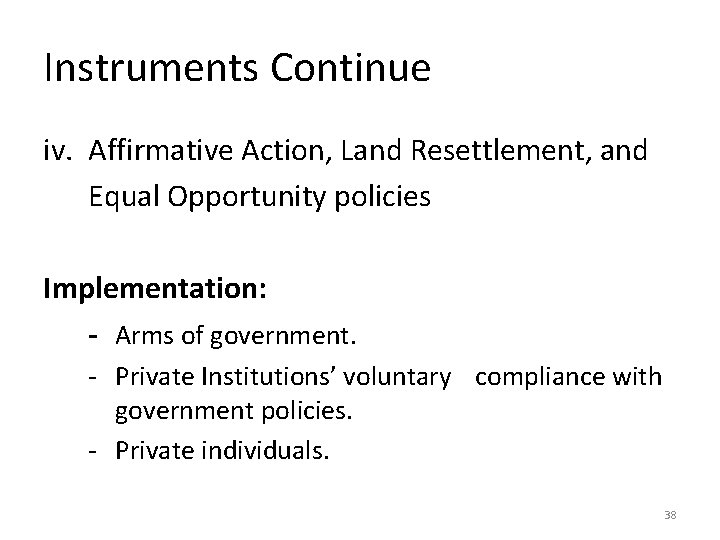 Instruments Continue iv. Affirmative Action, Land Resettlement, and Equal Opportunity policies Implementation: - Arms