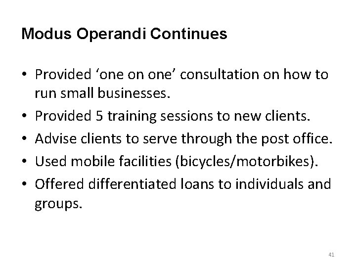 Modus Operandi Continues • Provided ‘one on one’ consultation on how to run small
