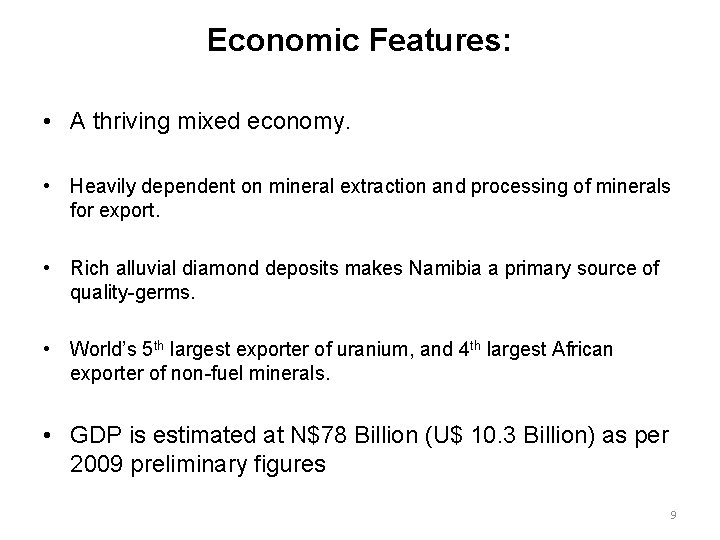 Economic Features: • A thriving mixed economy. • Heavily dependent on mineral extraction and
