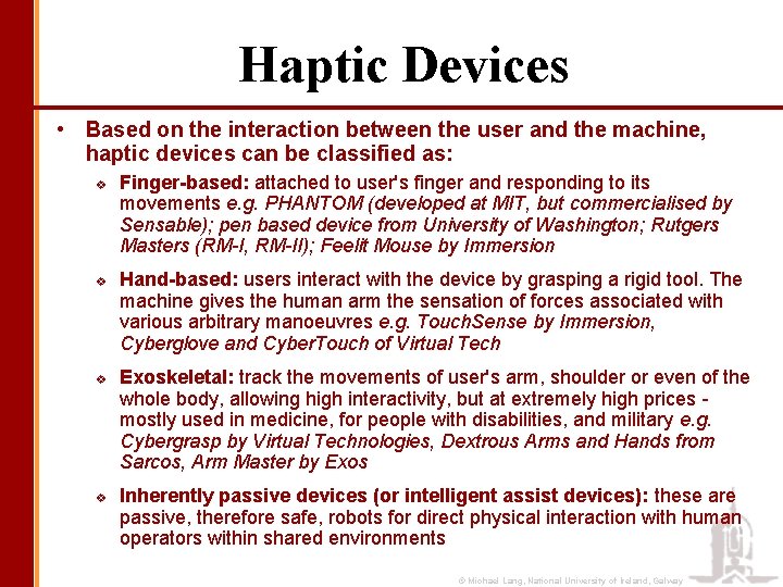 Haptic Devices • Based on the interaction between the user and the machine, haptic