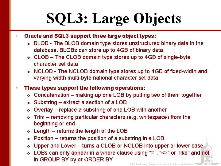 SQL 3: Large Objects • Oracle and SQL 3 support three large object types: