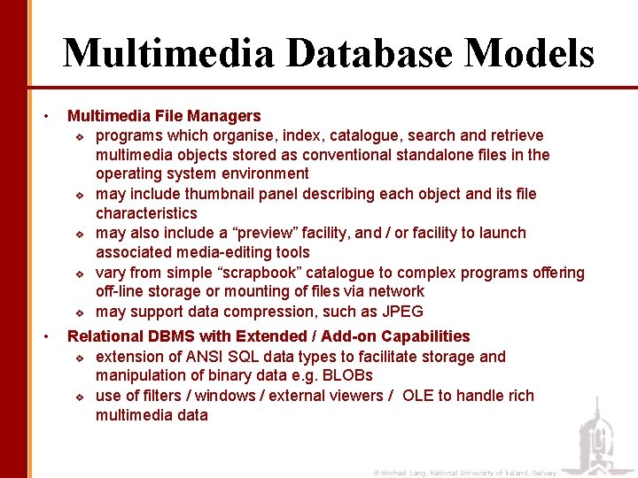 Multimedia Database Models • Multimedia File Managers v programs which organise, index, catalogue, search