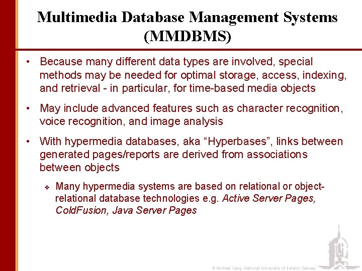Multimedia Database Management Systems (MMDBMS) • Because many different data types are involved, special