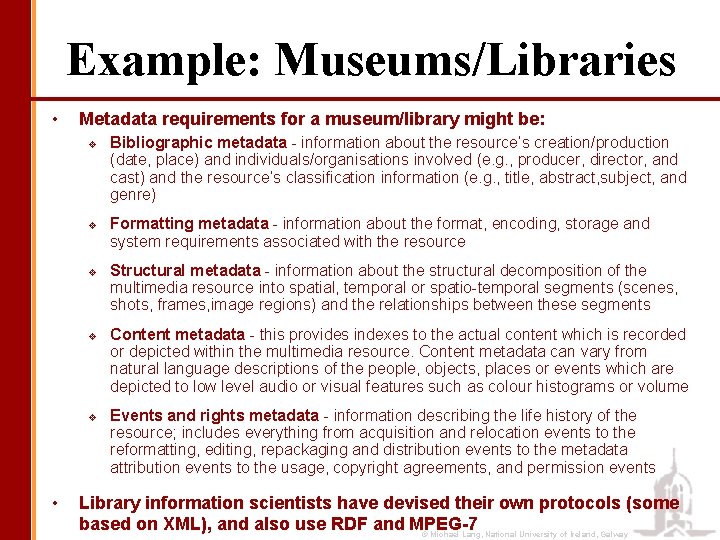 Example: Museums/Libraries • Metadata requirements for a museum/library might be: v v v •