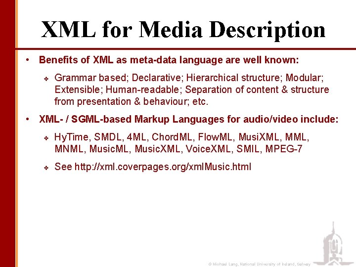 XML for Media Description • Benefits of XML as meta-data language are well known: