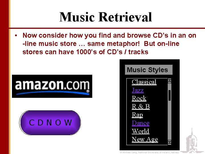 Music Retrieval • Now consider how you find and browse CD’s in an on