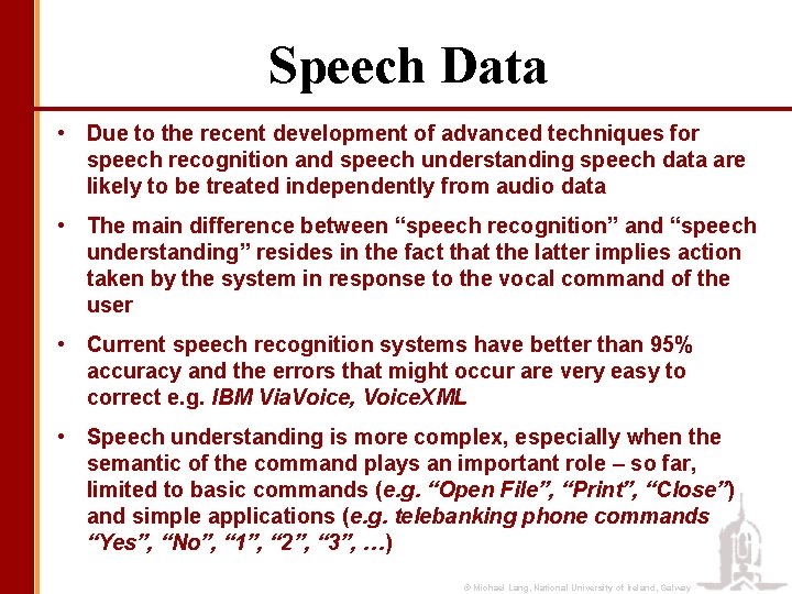 Speech Data • Due to the recent development of advanced techniques for speech recognition