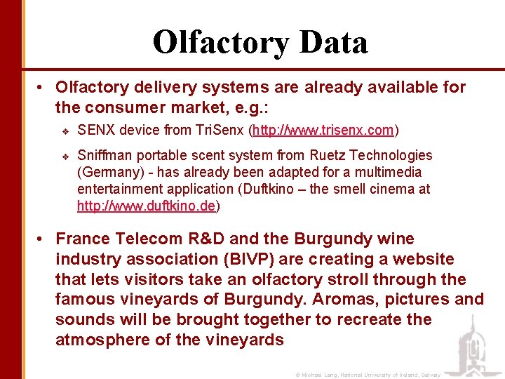Olfactory Data • Olfactory delivery systems are already available for the consumer market, e.