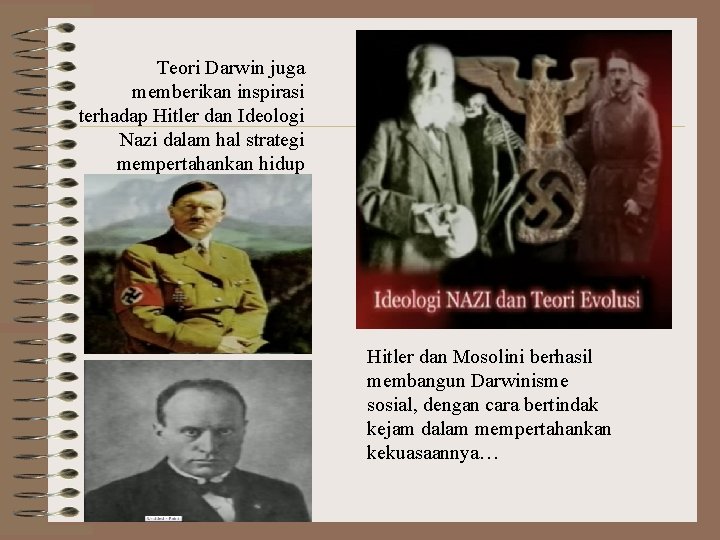 Teori Darwin juga memberikan inspirasi terhadap Hitler dan Ideologi Nazi dalam hal strategi mempertahankan