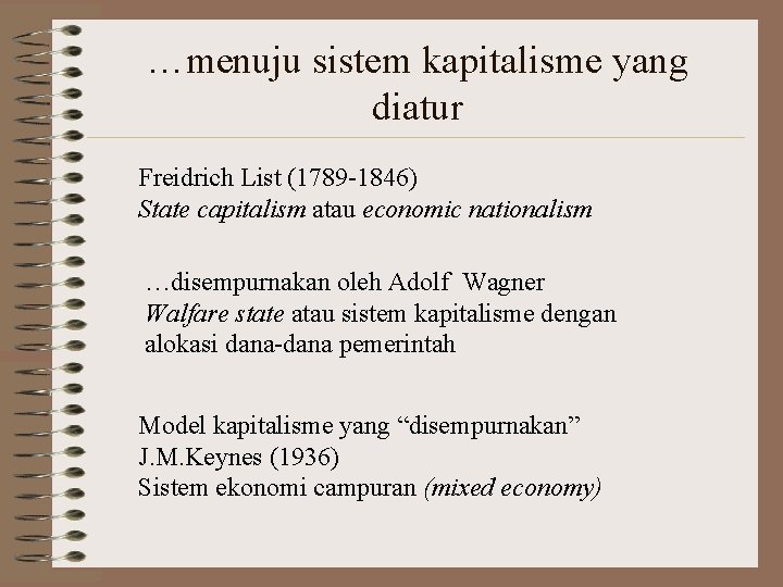 …menuju sistem kapitalisme yang diatur Freidrich List (1789 -1846) State capitalism atau economic nationalism