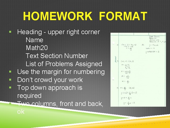 HOMEWORK FORMAT § Heading - upper right corner Name Math 20 Text Section Number