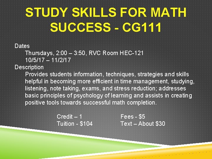 STUDY SKILLS FOR MATH SUCCESS - CG 111 Dates Thursdays, 2: 00 – 3: