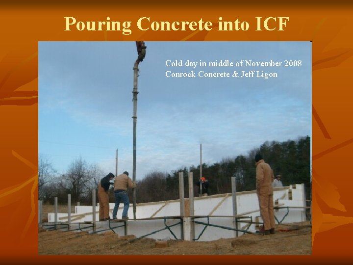 Pouring Concrete into ICF Cold day in middle of November 2008 Conrock Concrete &