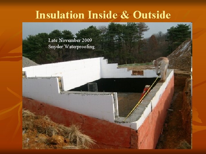 Insulation Inside & Outside Late November 2009 Snyder Waterproofing 