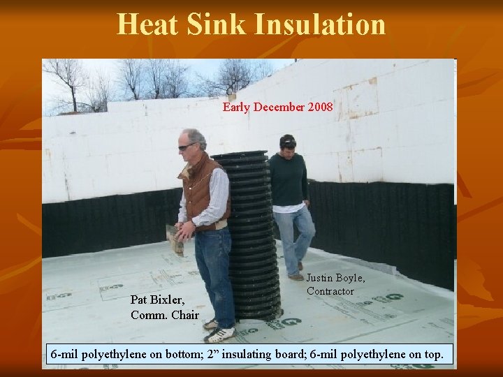 Heat Sink Insulation Early December 2008 Pat Bixler, Comm. Chair Justin Boyle, Contractor 6