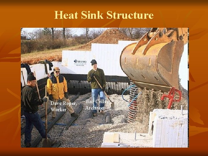 Heat Sink Structure Dave Roper, Worker Tim Colley, Architect 