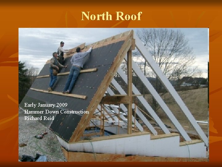 North Roof Early January 2009 Hammer Down Construction Richard Reid 