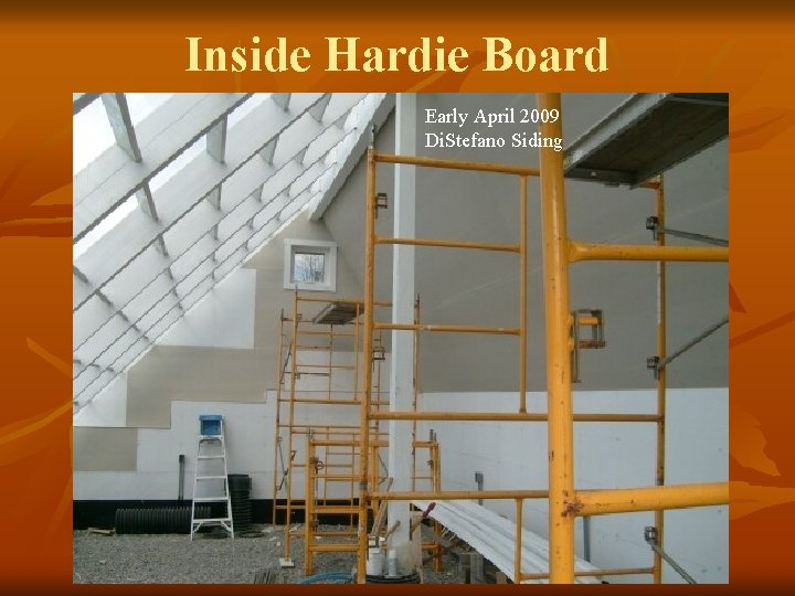 Inside Hardie Board Early April 2009 Di. Stefano Siding 