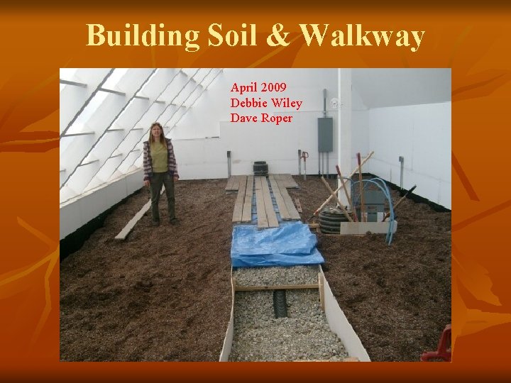 Building Soil & Walkway April 2009 Debbie Wiley Dave Roper 